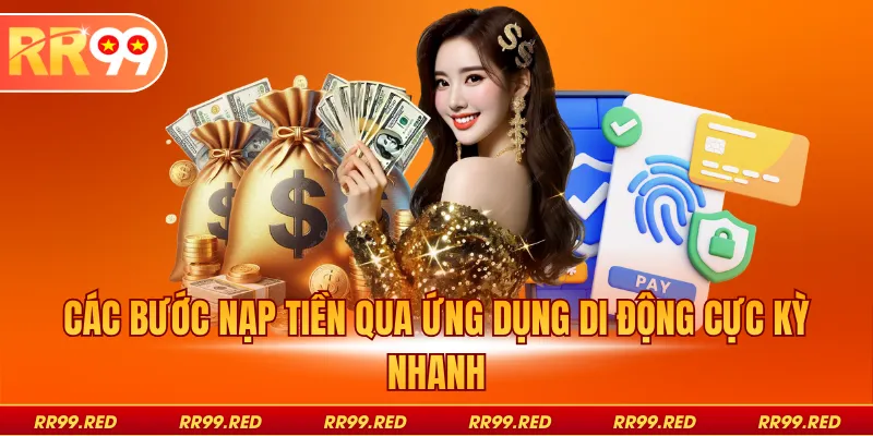 Các bước nạp tiền qua ứng dụng di động cực kỳ nhanh
