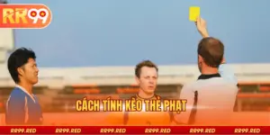 Cách Tính Kèo Thẻ Phạt - Bí Quyết Làm Chủ Bảng Cược