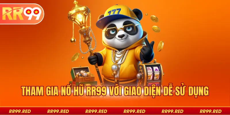 Tham gia nổ hũ RR99 với giao diện dễ sử dụng