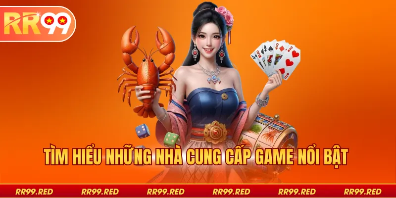 Tìm hiểu những nhà cung cấp game nổi bật 